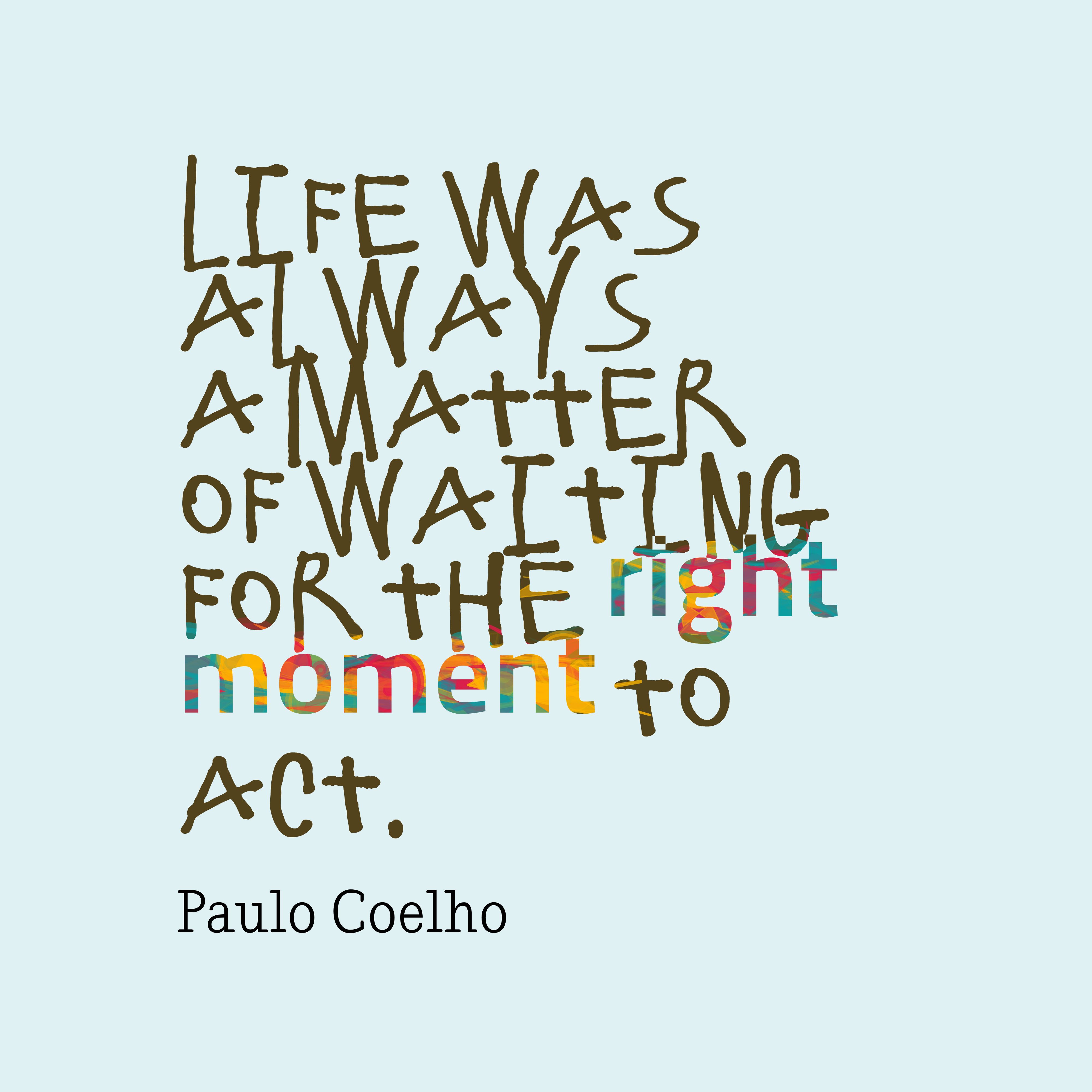 Life-was-always-a-matter__quotes-by-Paulo-Coelho-21